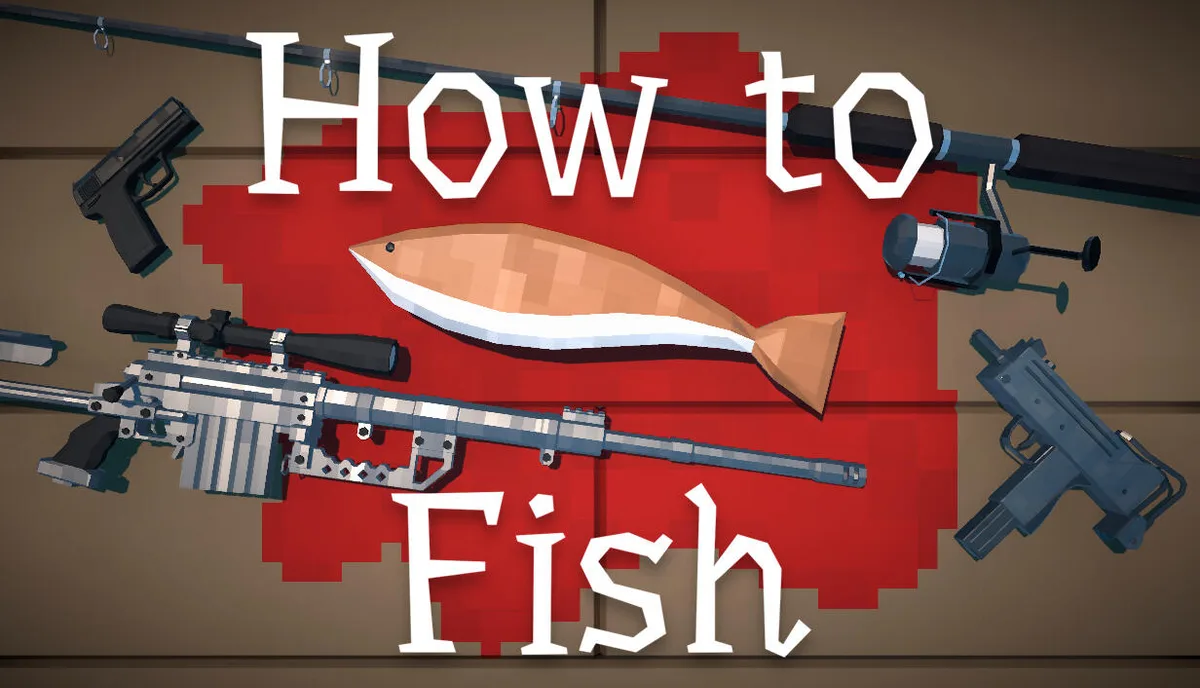 How to Fish title art surrounded by a fish, fishing rod, pistol, sniper rifle, and submachine gun